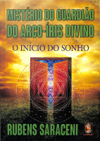MISTERIO DO GUARDIAO DO ARCO IRIS DIVINO - RUBENS SARACENI.pdf